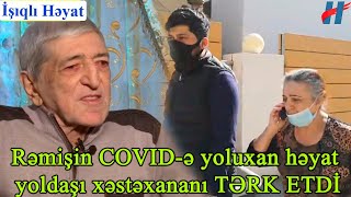 Rəmişin COVID-ə yoluxan həyat yoldaşı xəstəxananı TƏRK ETDİ