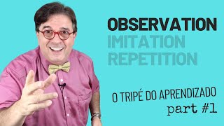 O Tripé do Aprendizado - Part #1 - Observation  |  Dica de Inglês do Tio Beto