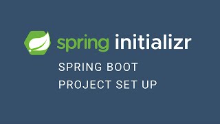 Spring Boot Project set up using Spring Initializr