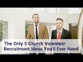 The Only 5 Church Volunteer Recruitment Ideas You'll Ever Need