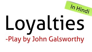 Loyalties: play by John Galsworthy in Hindi summary Explanation and full analysis #Uptgt