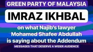 IMRAZ IKHBAL on what Najib’s lawyer Mohamed Shafee Abdullah is saying about the Addendum