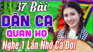 38 Bài Quan Họ Bắc Ninh Hay Nhất 2024 ➤LK Dân Ca Quan Họ Bắc Ninh Ngọt Ngào Nghe 1000 Lần Không Chán