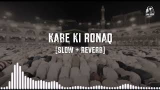Kaabe ki ronaq || Slowed + Reverb || Laiba Fatima || Naat || Naat Lovers
