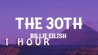 [1 HOUR 🕐 ] Billie Eilish - The 30th (Lyrics)