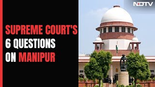 Manipur Violence | Tough Questions By Supreme Court On Manipur Ethnic Violence