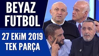 Beyaz Futbol 27 Ekim 2019 Tek Parça / Beşiktaş-Galatasaray maçı