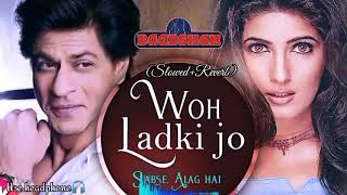 Woh Ladki Jo - slowed+reverb | Shahrukh Khan & Twinkle Khanna | Baadshah