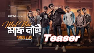 মাফ নাই 🔥 | 🔥 Maf Nai 🔥| 🔥 Teaser 🔥| Arnob Vevo | Bangla Rap Song