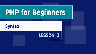PHP for Beginners - Lesson 3 - Syntax