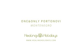 One & Only Portonovi, Montenegro | Healing Holidays