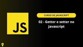 02 - Getter e setter no Javascript