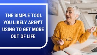 The Simple Tool You Likely Aren't Using to Get More Out of Life | Mat Boggs - Life & Transformation
