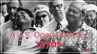 A U.S. Open Decade: 1970s