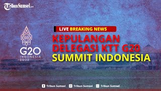 🔴Kepulangan Delegasi KTT G20 Summit Indonesia