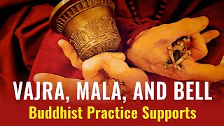 Vajra, mala and bell documentary: Buddhist practice supports representing Buddha, Dharma, Sangha