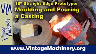 18” Straight Edge Prototype: Molding and Pouring a Casting at Windy Hill Foundry