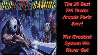 The 20 Best FM Towns Arcade Ports Ever!