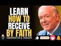 STOP BEGGING GOD—LEARN HOW TO RECEIVE BY FAITH | KENNETH E. HAGIN TEACHES MARK 11:24