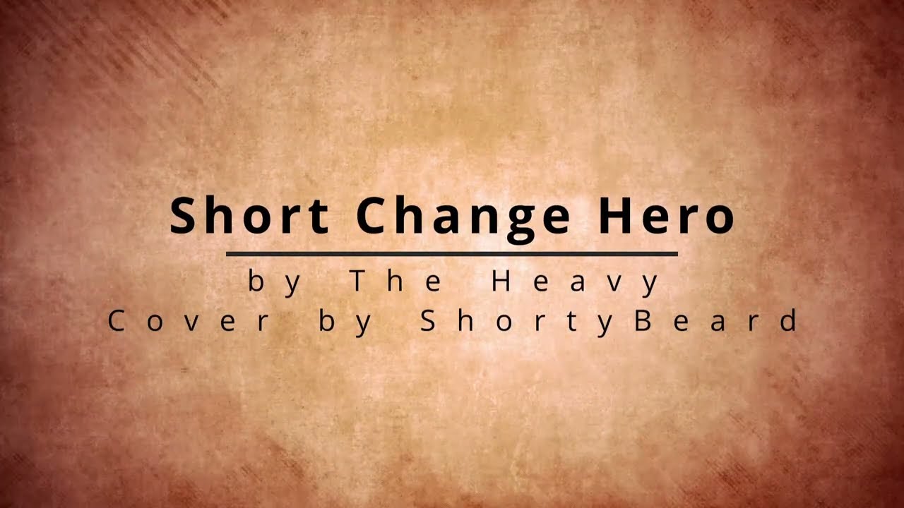 Short Change Hero - The Heavy [COVER - Lyric Video] - YouTube