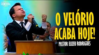 PASTOR ELIZEU RODRIGUES: O VELÓRIO ACABA HOJE! - PREGAÇÃO ANGELICAL