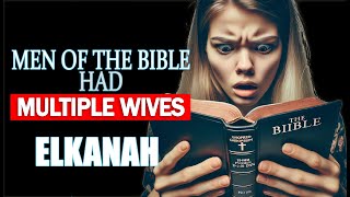 Elkanah : Samuel's father | Men of the bible had many wives