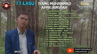 17 LAGU COVER | IYANG MUHAMMAD APRILIANSYAH | LIVE | EPS.35