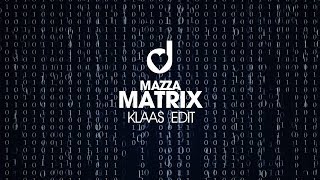Mazza - Matrix (Klaas Edit)