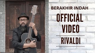 RIVALDI - Berakhir Indah (Official Music Video)