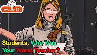 Students, Who Was Your Worst Teacher?