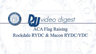 Macon YDC/RYDC and Rockdale RYDC ACA Flag Raising (June 18-19, 2019)