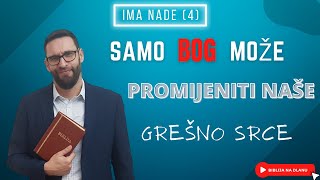 Samo Bog može promjeniti naše grešno srce! Ima nade (4.predavanje)