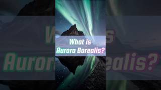 Aurora Borealis Explained Under 1 Minute | #nature #auroraborealis #aurora