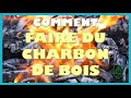 Comment faire du charbon de bois