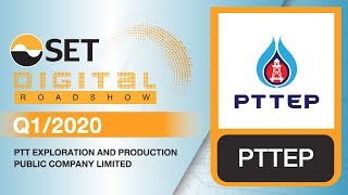 SET Digital Roadshow Q1/2020 PTT EXPLORATION AND PRODUCTION PUBLIC COMPANY LIMITED [ PTTEP ]