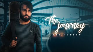 The Journey  |  (Full Song ) | Jodh Sandhu  | Punjabi Songs 2018