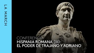 Hispania romana (III): el poder de Trajano y Adriano · La March