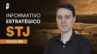 Informativo Estratégico STJ - Edição 819