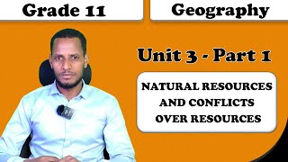 Grade 11 Geography unit 3:Natural resources and conflicts over resources Part 1