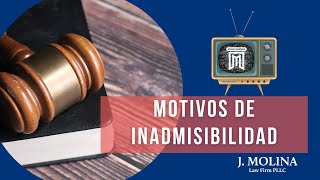 Motivos de Inadmisibilidad | J. Molina Law Firm