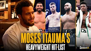 MOSES ITAUMA REVEALS HIS HEAVYWEIGHT HIT LIST 😤 | Talks Johnny Fisher, Frazer Clarke and more 👀