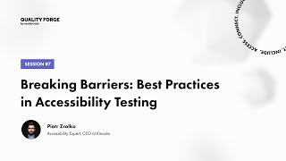 QualityForge Speaker #7: Piotr Zrolka - Breaking Barriers: Best Practices in Accessibility Testing