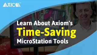 Axiom - Learn About Axiom's Time-Saving MicroStation Tools