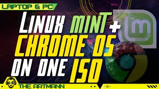 Chrome OS and Linux Mint in one ISO [For Legacy Bios and UEFI - Free Download] [2021/2022]