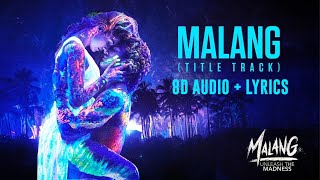 Malang Title Track (8D Audio + Lyrics) | Malang Title Track Lyrics | Malang 8D Audio - Wild Rex