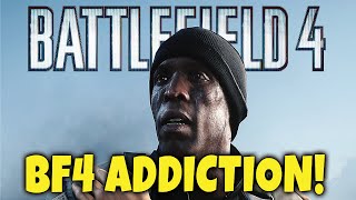 Battlefield 4 Addiction \u0026 I Need Rehab \