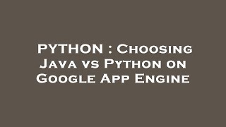 PYTHON : Choosing Java vs Python on Google App Engine