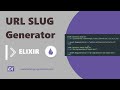 URL [Slug Generator] With Elixir