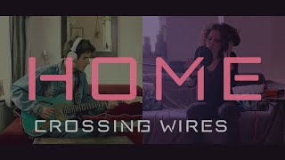 Crossing Wires - Home [OFFICIAL VIDEO]