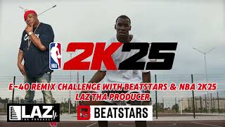 E - 40 Conmackulations Remix Challenge with Beatstars/ 2K25 / Laz Tha Producer